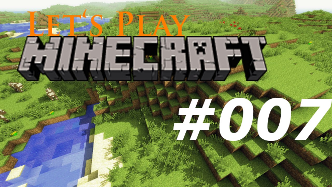 Let's Play: Minecraft #007 [Deutsch | HD]