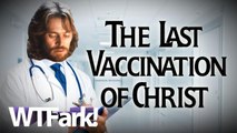 THE LAST VACCINATION OF CHRIST: Doctor Busted Selling $300 