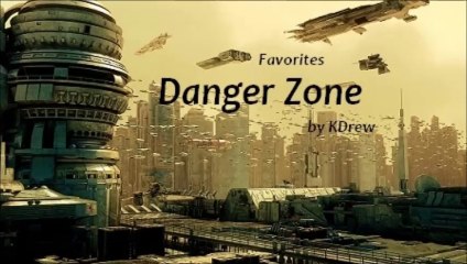 Danger Zone by KDrew (Favorites)