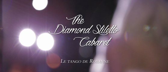 The Diamond Stiletto Cabaret - Le tango de Roxanne