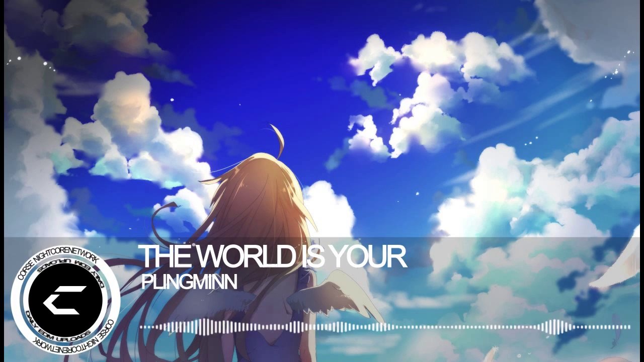 ►Nightcore - The World Is Your