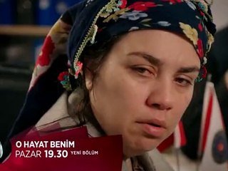 O HAYAT BENİM 7.BÖLÜM FRAGMANI