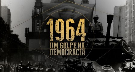 50 ANOS DO GOLPE MILITAR