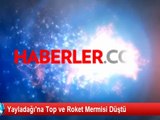 Yayladağı'na Top ve Roket Mermisi Düştü
