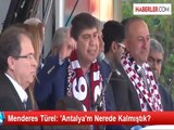 Menderes Türel: 'Antalya'm Nerede Kalmıştık?