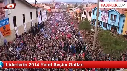 Liderlerin 2014 Yerel Seçim Gafları