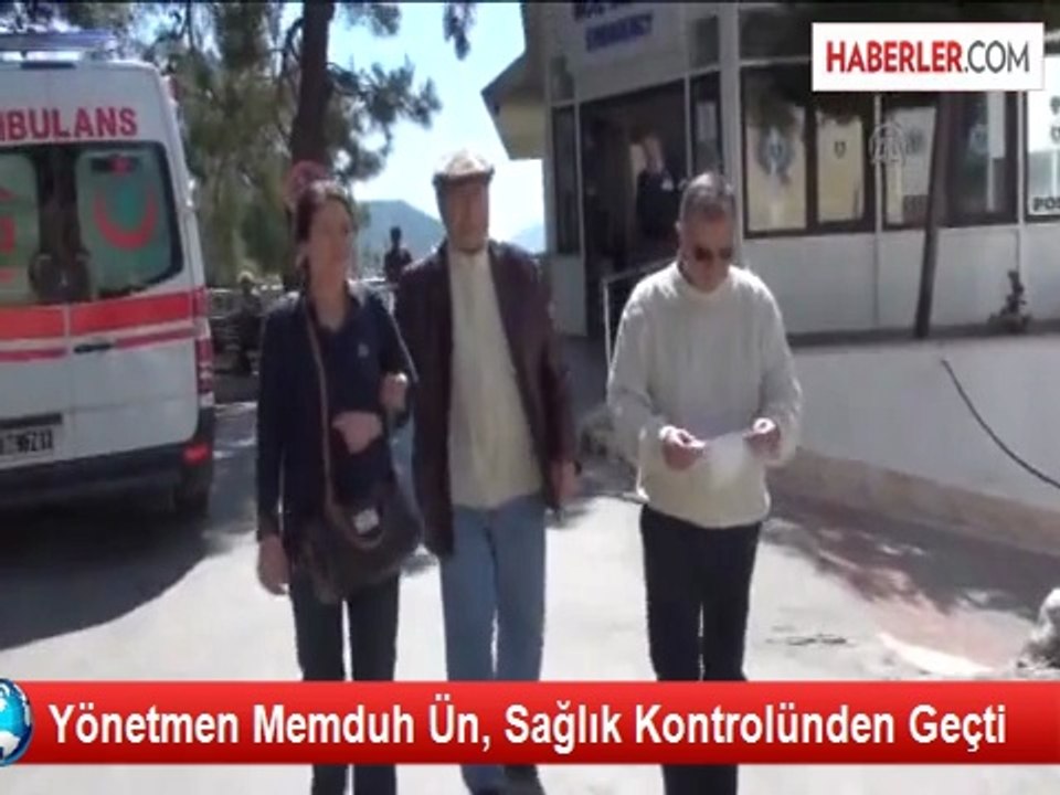 Yönetmen Memduh Ün, Sağlık Kontrolünden Geçti
