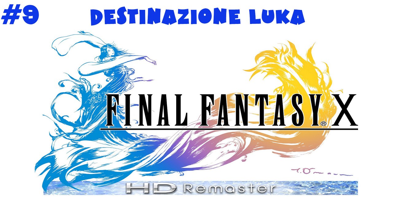 Final Fantasy X HD #9 Destinazione Luka