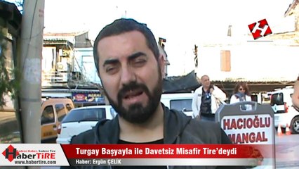 Turgay Başyayla Davetsiz Misafir Tire'de
