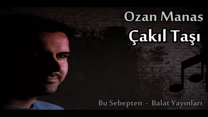 Çakıl Taşı (Ozan Manas)