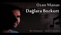 Dağlara Bozkurt (Ozan Manas)