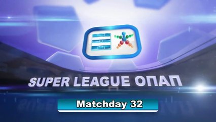 Super League Greece highlights day 32