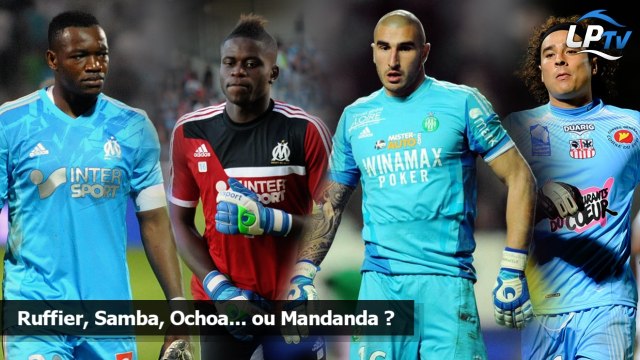 Ruffier, Samba, Ochoa... ou Mandanda ?