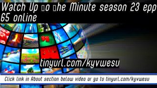 watch Up To The Minute season 23 epp 65 online