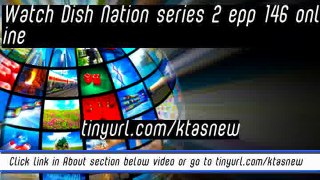 watch Dish Nation series 2 epp 146 online
