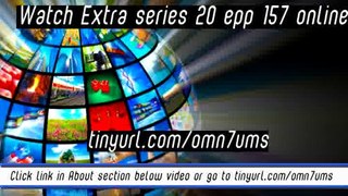watch Extra series 20 epp 157 online