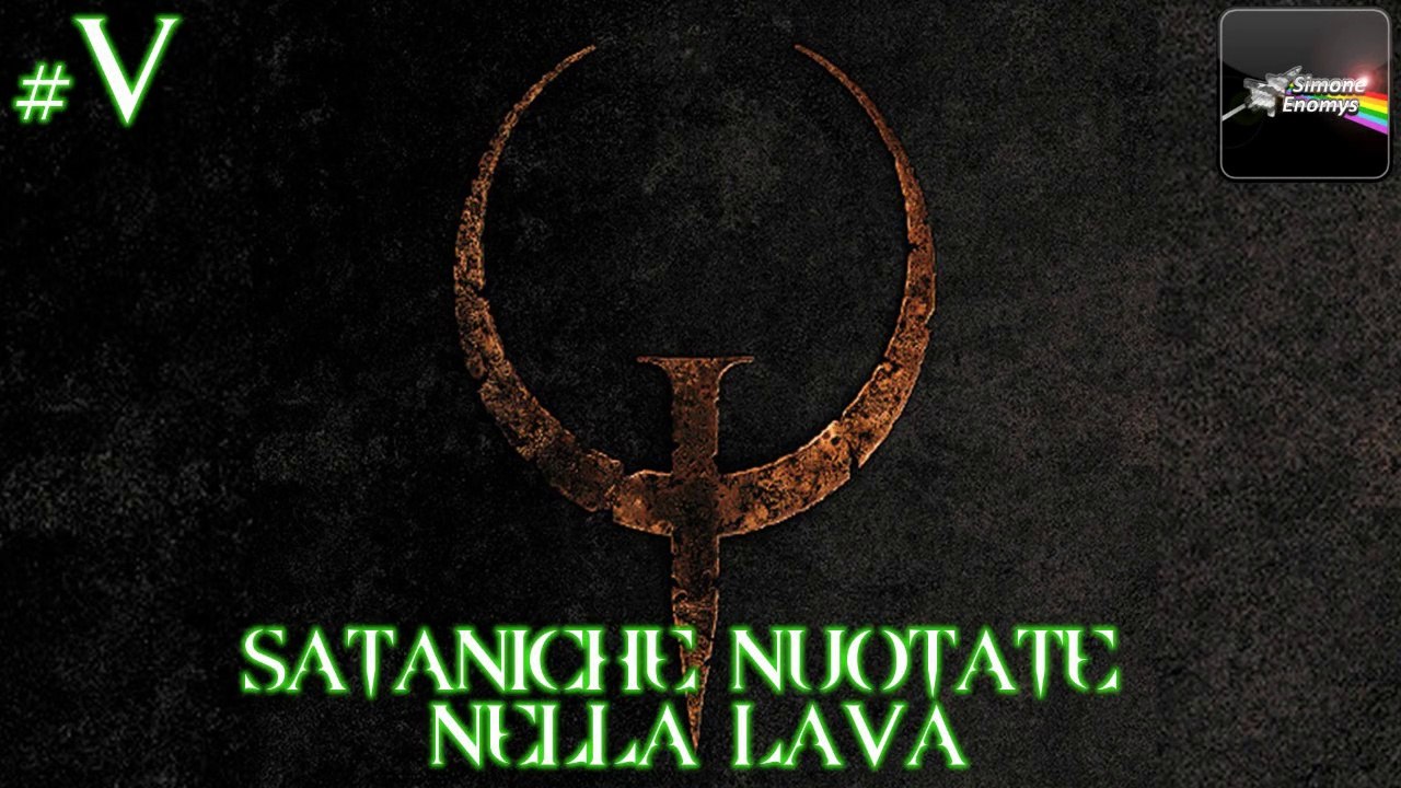 QUAKE (Nightmare) - [Episodio 5]: Sataniche nuotate nella lava