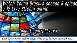 watch Young Dracula season 5 episode 12 Live Stream online