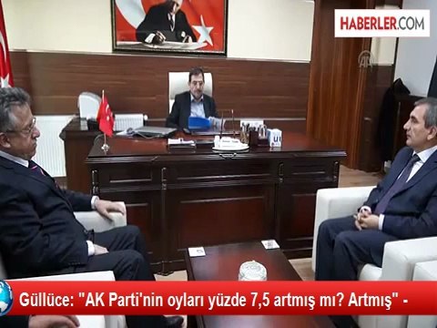 Güllüce: AK Parti'nin oyları yüzde 7,5 artmış mı? Artmış -
