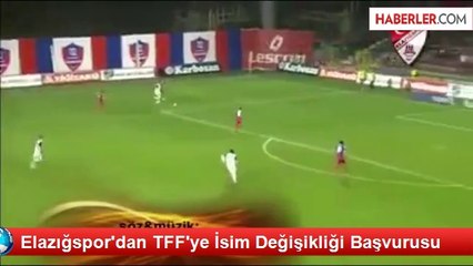 Elazığspor'dan TFF'ye İsim Değişikliği Başvurusu