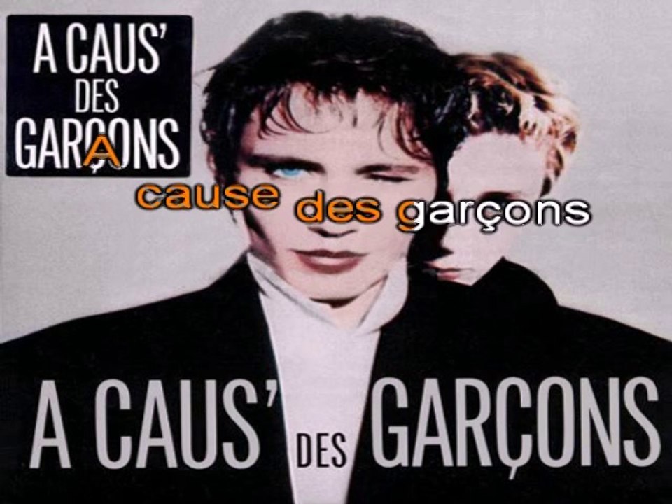 A CAUS' DES GARCONS - A CAUSE DES GARCONS