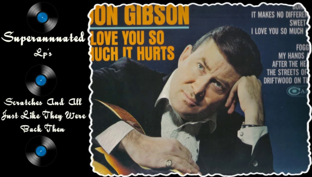 GIBSON i love you so much it hurts me