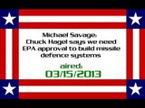 Michael Savage: Chuck Hagel says we need EPA approval to build missile defence systems