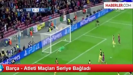 Barça - Atleti Maçları Seriye Bağladı