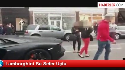 Lamborghini Bu Sefer Uçtu