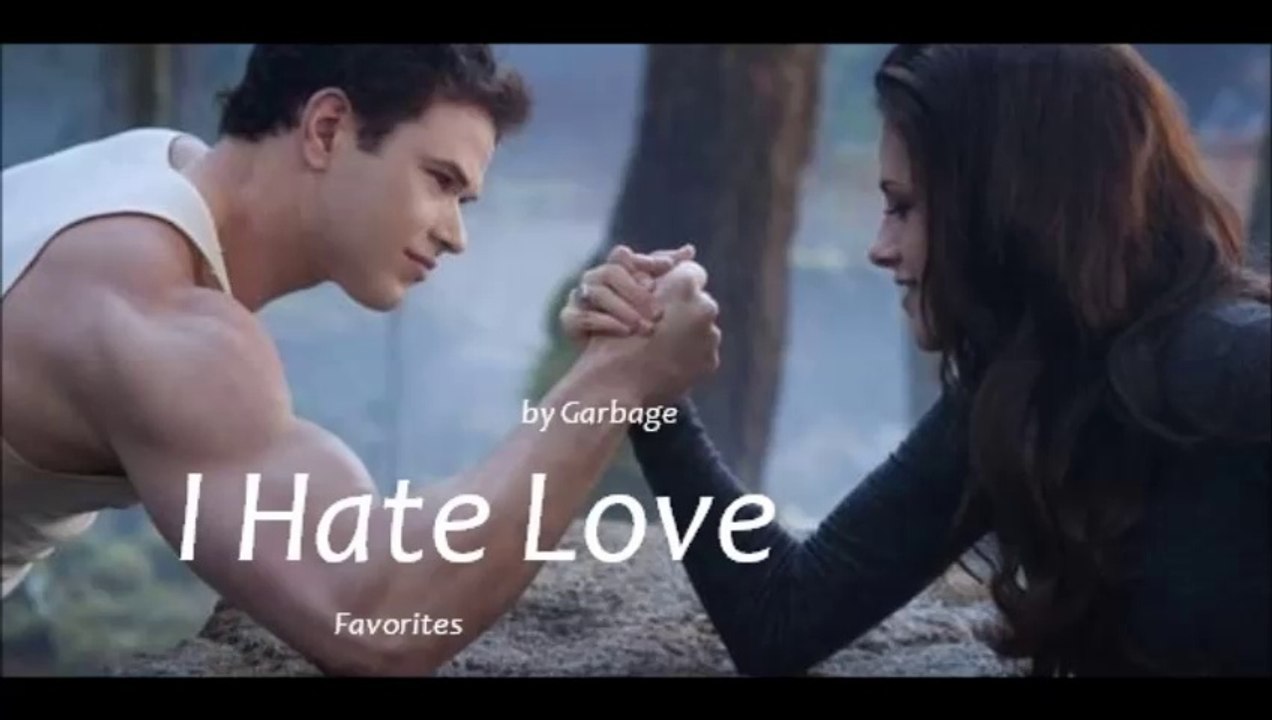 I Hate Love by Garbage (Favorites)