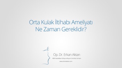 Orta Kulak İltihabı Ameliyatı Ne Zaman Gereklidir?