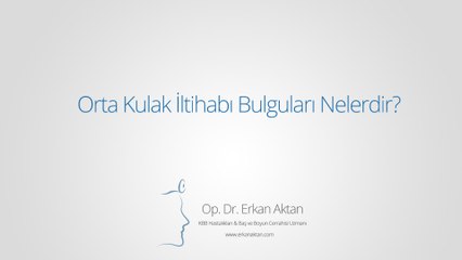 Orta Kulak İltihabı Bulguları Nelerdir?