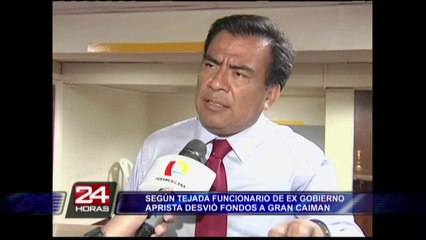 Tejada: funcionario aprista hizo "transferencia millonaria" a Islas Gran Caimán