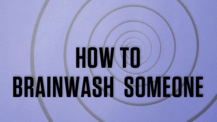 Science Friction WIRED Edition: How to Brainwash Someone