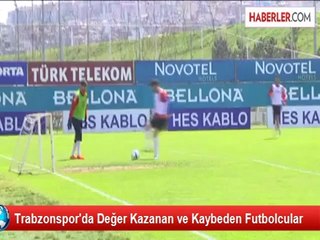 Trabzonspor'da Değer Kazanan ve Kaybeden Futbolcular