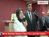 Meram Belediye Başkanı Fatma Toru, Görevine Başladı