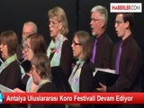 Antalya Uluslararası Koro Festivali Devam Ediyor