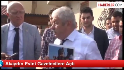 Mustafa Akaydın, Evini Gazetecilere Açtı