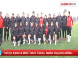 Türkiye Kadın A Milli Futbol Takımı, Galler maçında iddialı -