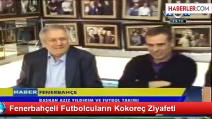 Fenerbahçeli Futbolcuların Kokoreç Ziyafeti