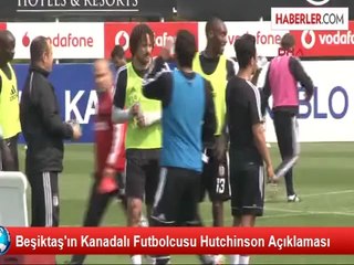 Beşiktaş'ın Kanadalı Futbolcusu Hutchinson Açıklaması