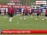 Trabzonspor'un Cezası Belli Oldu