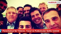 Fenerbahçe'de Yıldırım, Yanal ve Futbolcular Selfie Çekildi