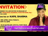Comedy Nights With Kapil  Kapil Sharma to LAUNCH Sunil Pal