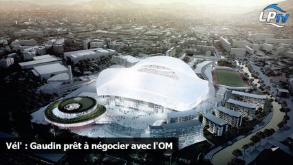 Vél' : Gaudin prêt à négocier avec l'OM