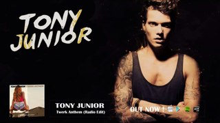 Tony Junior - Twerk Anthem (Radio Edit)