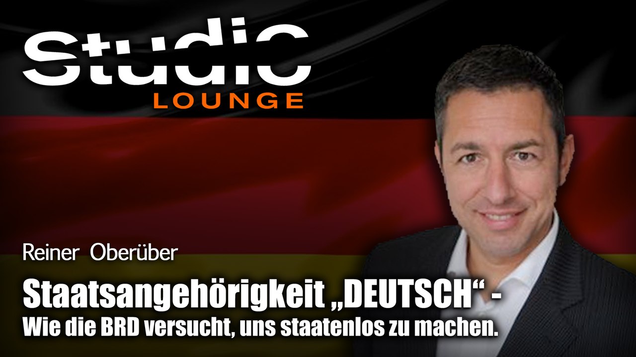 Staatsangehörigkeit "deutsch" - wie die brd versucht, uns staatenlos zu machen - reiner oberüber