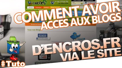 Comment trouver les blogs d'Encros.fr en vous rendant sur le site!