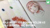 Sulu Boya : Yüz boyama 4/5 : Saç boyama