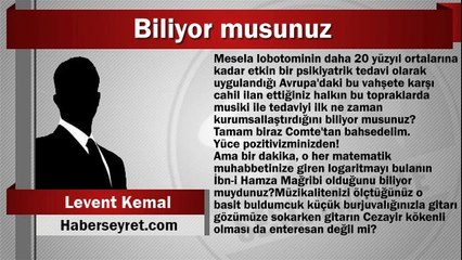 Levent Kemal : Biliyor musunuz